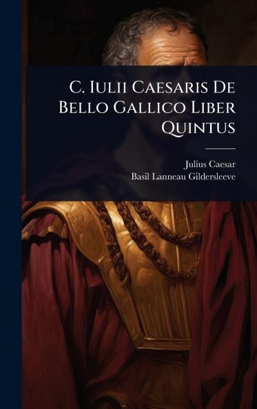 C. Iulii Caesaris De Bello Gallico Liber Quintus