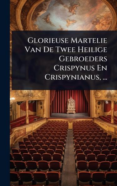 Glorieuse Martelie Van De Twee Heilige Gebroeders Crispynus En Crispynianus ...