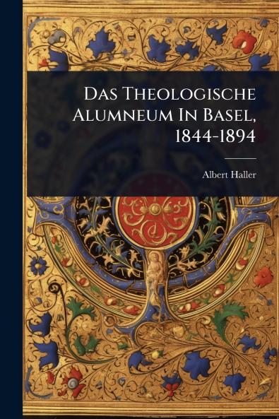 Theologische Alumneum In Basel 1844-1894