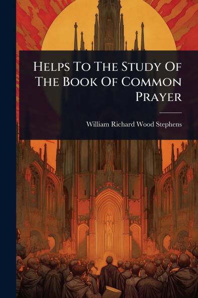 Helps To The Study Of The Book Of Common Prayer