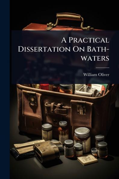 Practical Dissertation On Bath-waters
