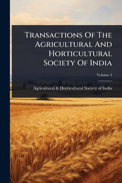 Transactions Of The Agricultural And Horticultural Society Of India