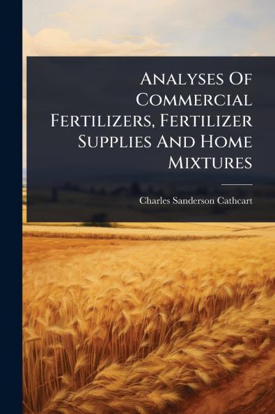 Analyses Of Commercial Fertilizers Fertilizer Supplies And Home Mixtures