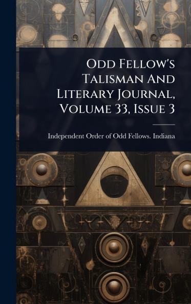Odd Fellow's Talisman And Literary Journal Volume 33 Issue 3