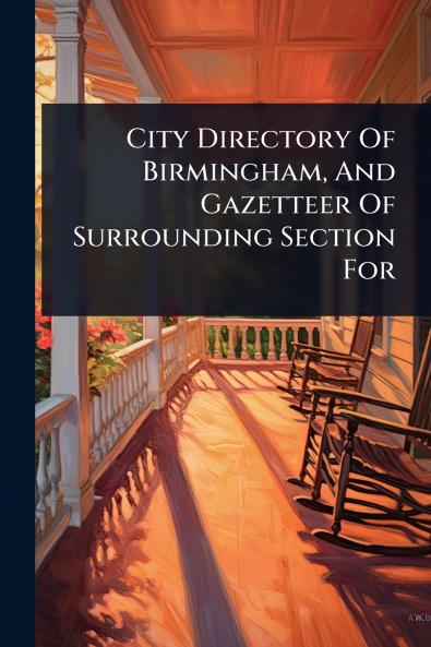 City Directory Of Birmingham And Gazetteer Of Surrounding Section For