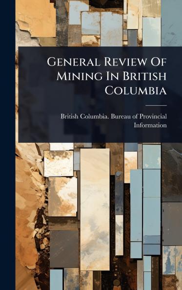 General Review Of Mining In British Columbia