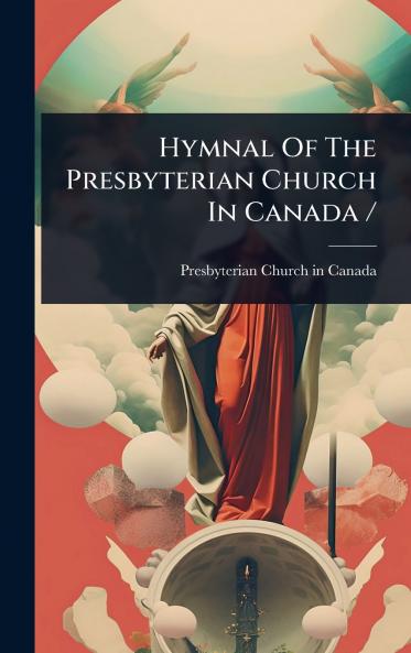 Hymnal Of The Presbyterian Church In Canada /