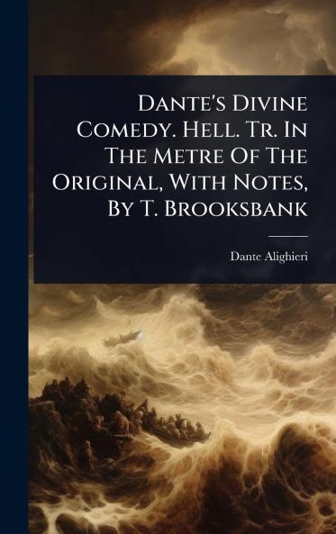 Dante's Divine Comedy. Hell. Tr. In The Metre Of The Original With Notes By T. Brooksbank