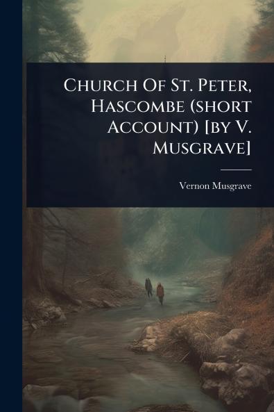Church Of St. Peter Hascombe (short Account) [by V. Musgrave]