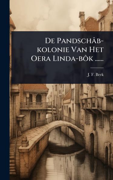 De Pandschâb-kolonie Van Het Oera Linda-bÃ´k ......
