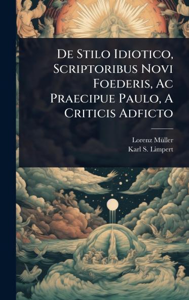 De Stilo Idiotico Scriptoribus Novi Foederis Ac Praecipue Paulo A Criticis Adficto