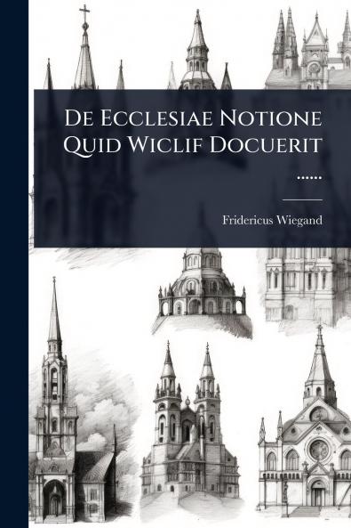 De Ecclesiae Notione Quid Wiclif Docuerit ......