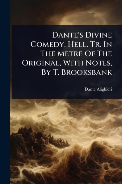 Dante's Divine Comedy. Hell. Tr. In The Metre Of The Original With Notes By T. Brooksbank