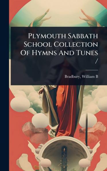 Plymouth Sabbath School Collection Of Hymns And Tunes /