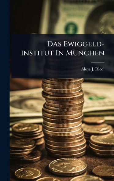 Das Ewiggeld-institut In MÃ1/4nchen
