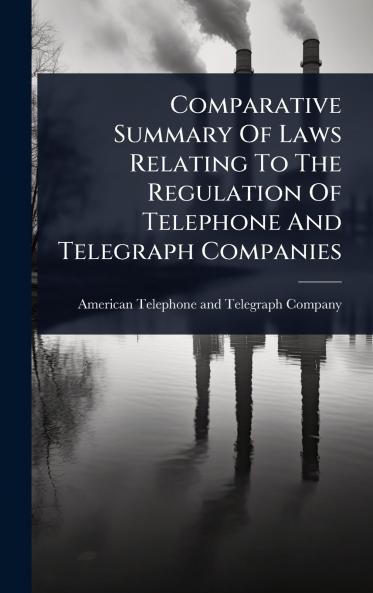 Comparative Summary Of Laws Relating To The Regulation Of Telephone And Telegraph Companies
