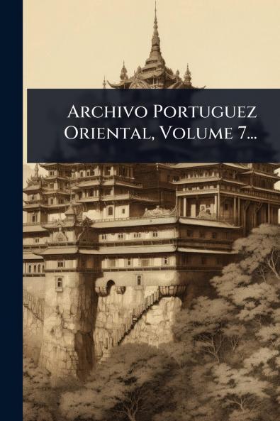 Archivo Portuguez Oriental Volume 7...