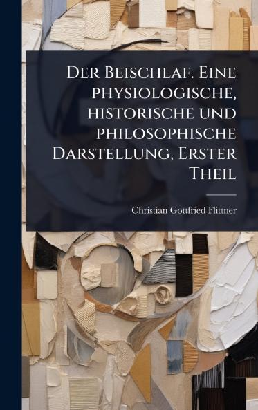 Beischlaf. Eine physiologische historische und philosophische Darstellung Erster Theil