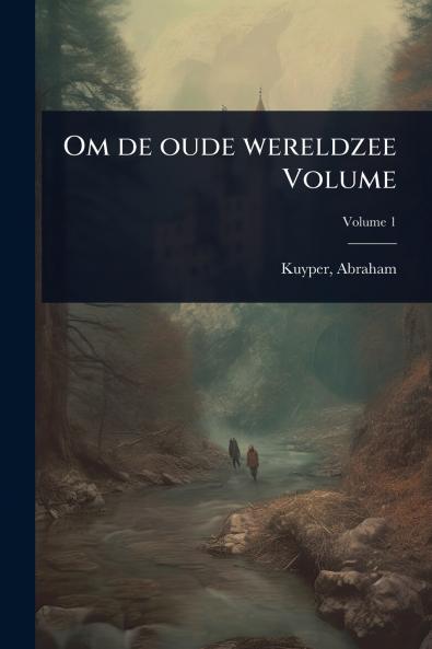 Om de oude wereldzee Volume