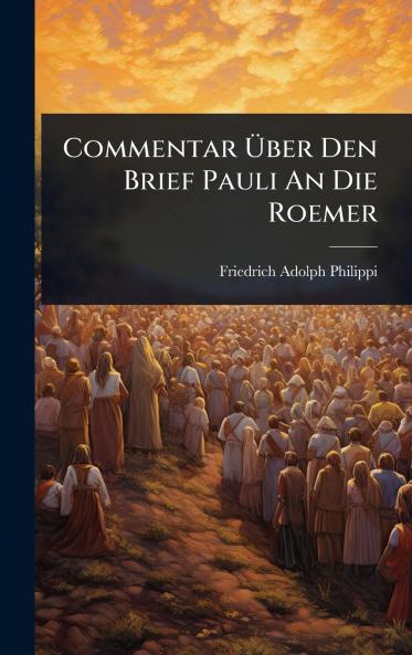 Commentar Ã&#156;ber Den Brief Pauli An Die Roemer