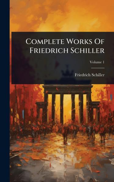 Complete Works Of Friedrich Schiller
