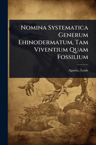 Nomina Systematica Generum Ehinodermatum Tam Viventium Quam Fossilium