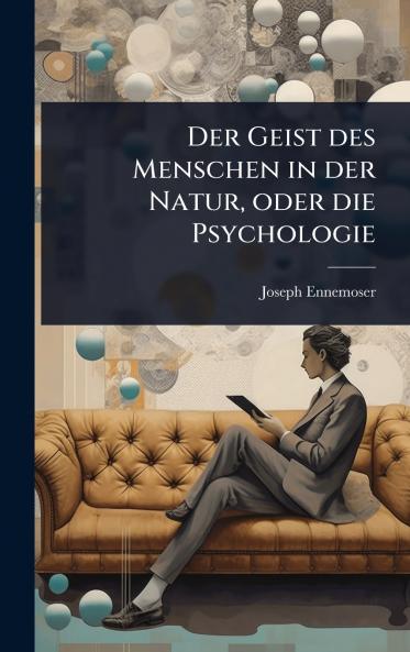 Geist des Menschen in der Natur oder die Psychologie