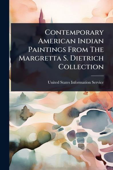 Contemporary American Indian Paintings From The Margretta S. Dietrich Collection