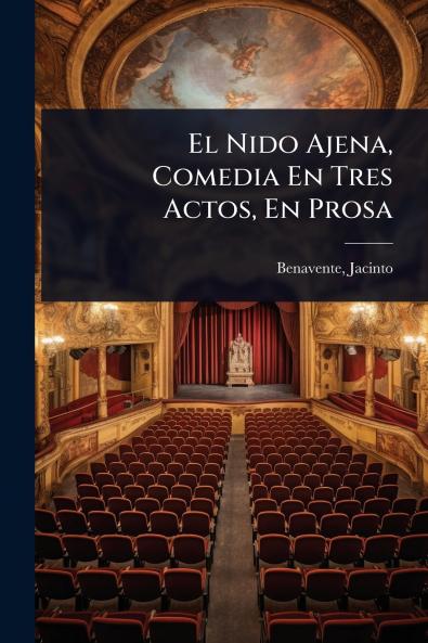 Nido Ajena Comedia En Tres Actos En Prosa