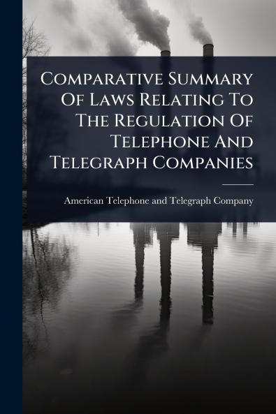 Comparative Summary Of Laws Relating To The Regulation Of Telephone And Telegraph Companies