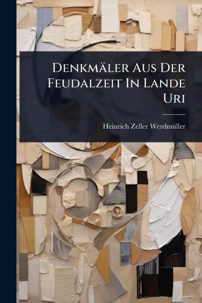 Denkmäler Aus Der Feudalzeit In Lande Uri