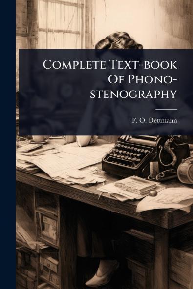 Complete Text-book Of Phono-stenography