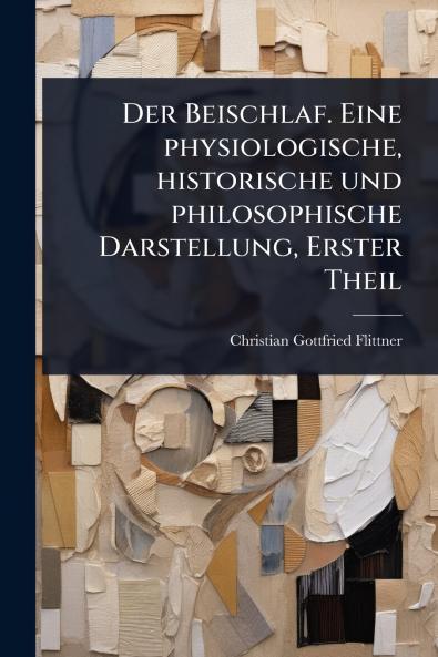 Beischlaf. Eine physiologische historische und philosophische Darstellung Erster Theil