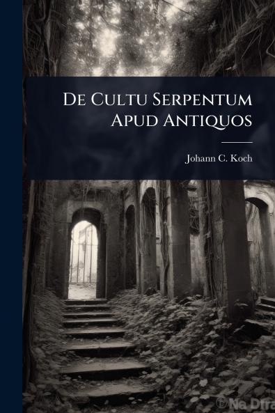 De Cultu Serpentum Apud Antiquos