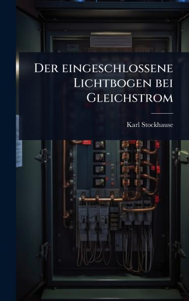eingeschlossene Lichtbogen bei Gleichstrom