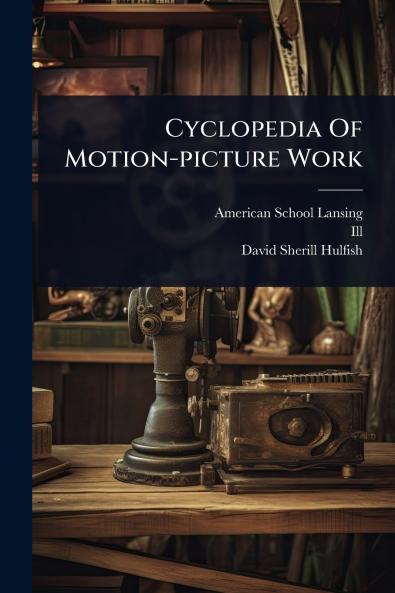 Cyclopedia Of Motion-picture Work