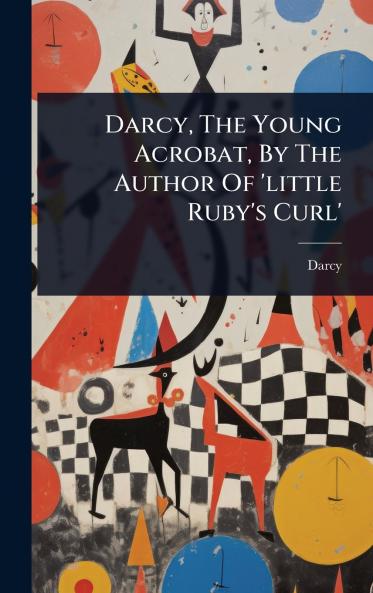 Darcy The Young Acrobat By The Author Of 'little Ruby's Curl'
