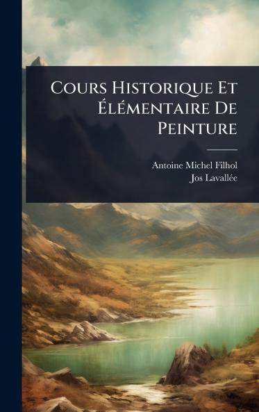 Cours Historique Et ÃlÃ(c)mentaire De Peinture