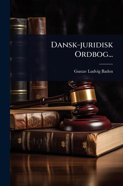 Dansk-juridisk Ordbog...