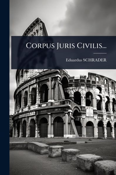 Corpus Juris Civilis...