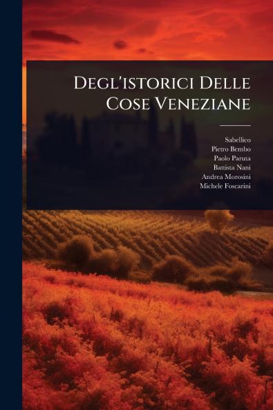 Degl'istorici Delle Cose Veneziane