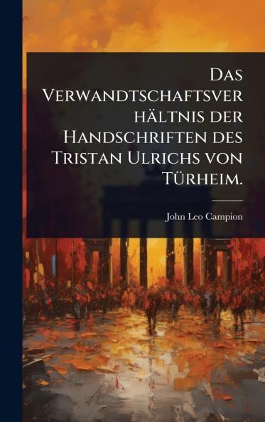 Verwandtschaftsverhältnis der Handschriften des Tristan Ulrichs von TÃ1/4rheim.