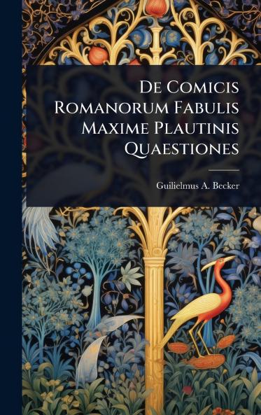 De Comicis Romanorum Fabulis Maxime Plautinis Quaestiones