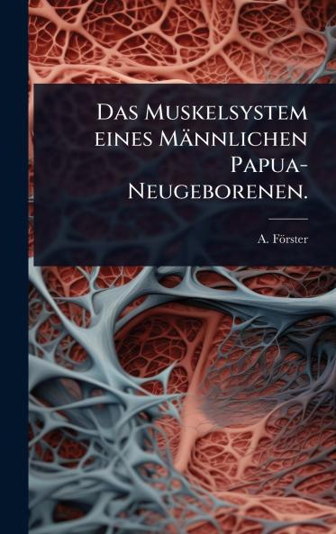 Muskelsystem eines Männlichen Papua-Neugeborenen.