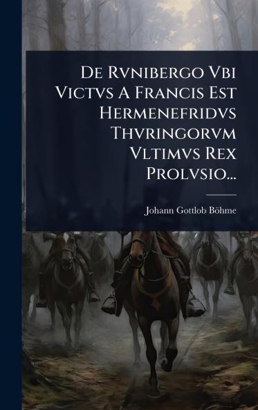 De Rvnibergo Vbi Victvs A Francis Est Hermenefridvs Thvringorvm Vltimvs Rex Prolvsio...