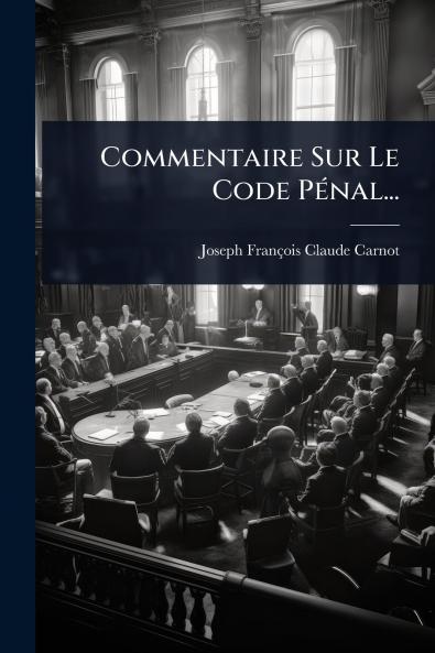 Commentaire Sur Le Code PÃ(c)nal...