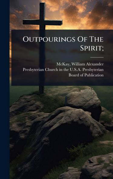 Outpourings Of The Spirit;