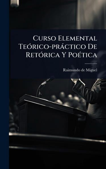 Curso Elemental TeÃ3rico-pràctico De RetÃ3rica Y PoÃ(c)tica