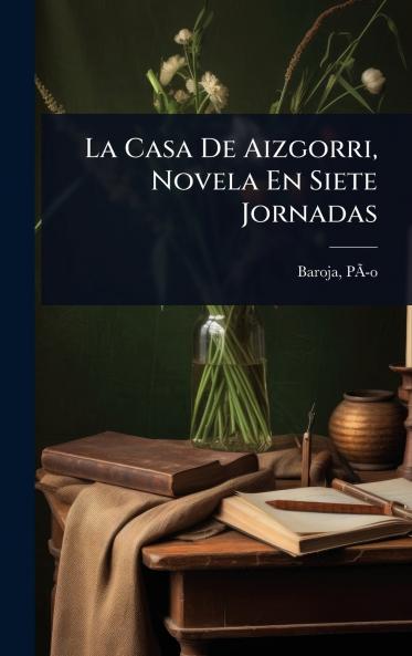 Casa De Aizgorri Novela En Siete Jornadas
