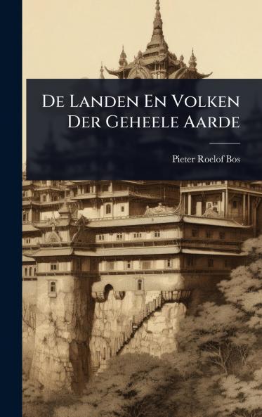 De Landen En Volken Der Geheele Aarde